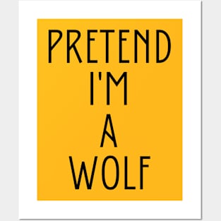 Pretend I'm A Wolf Posters and Art
